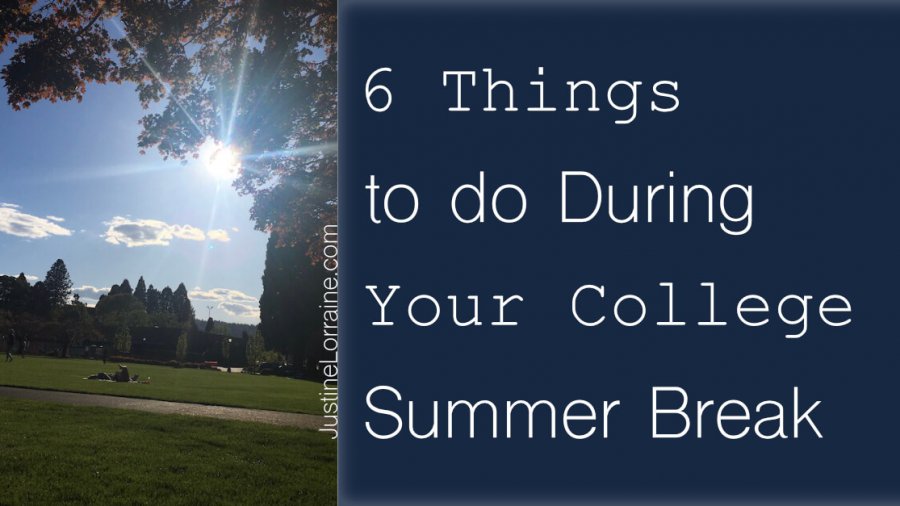 6 Things to do During Your College Summer Break